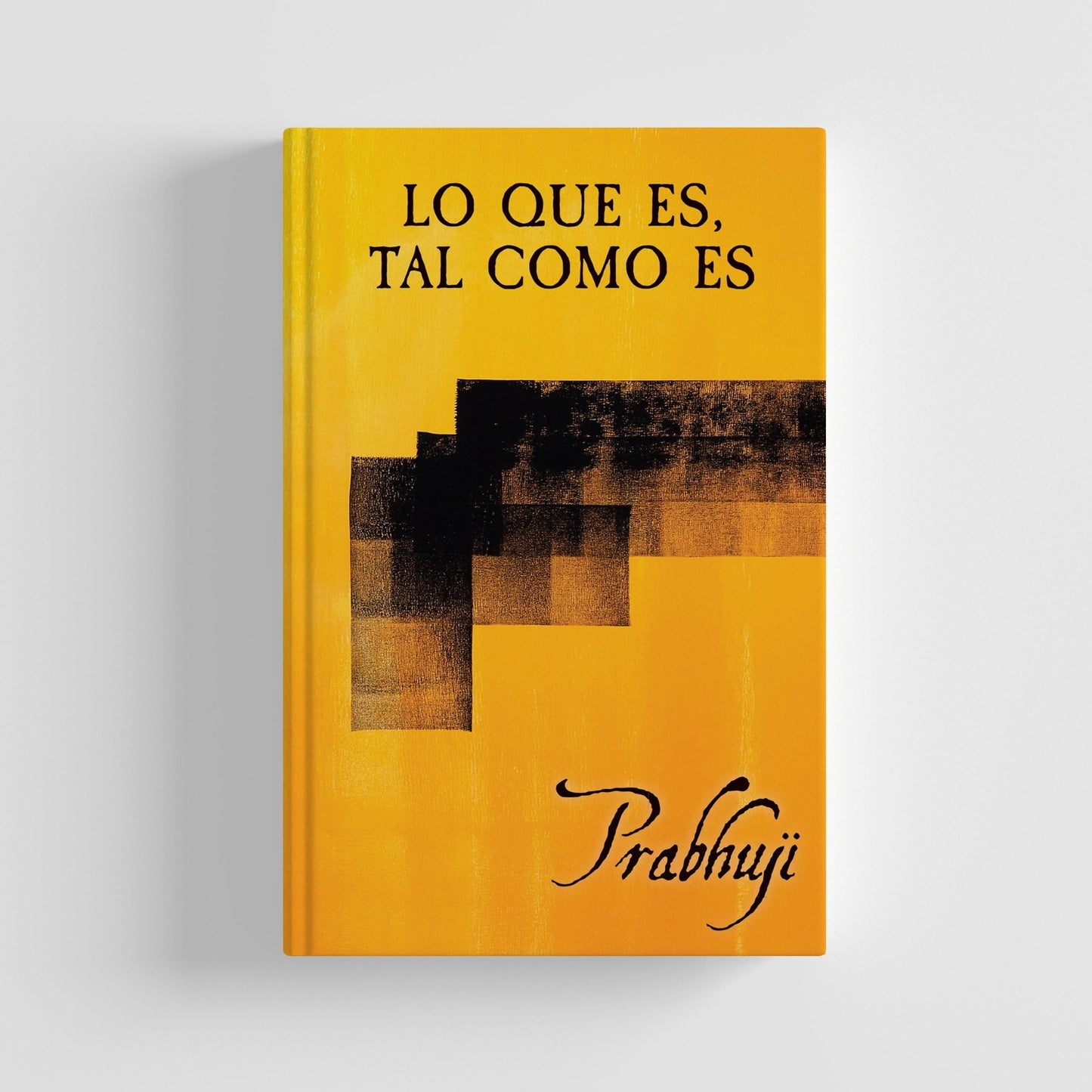 Lo que es, tal como es: Satsangs con Prabhuji (Hard cover - Spanish) - Tree Spirit Wellness