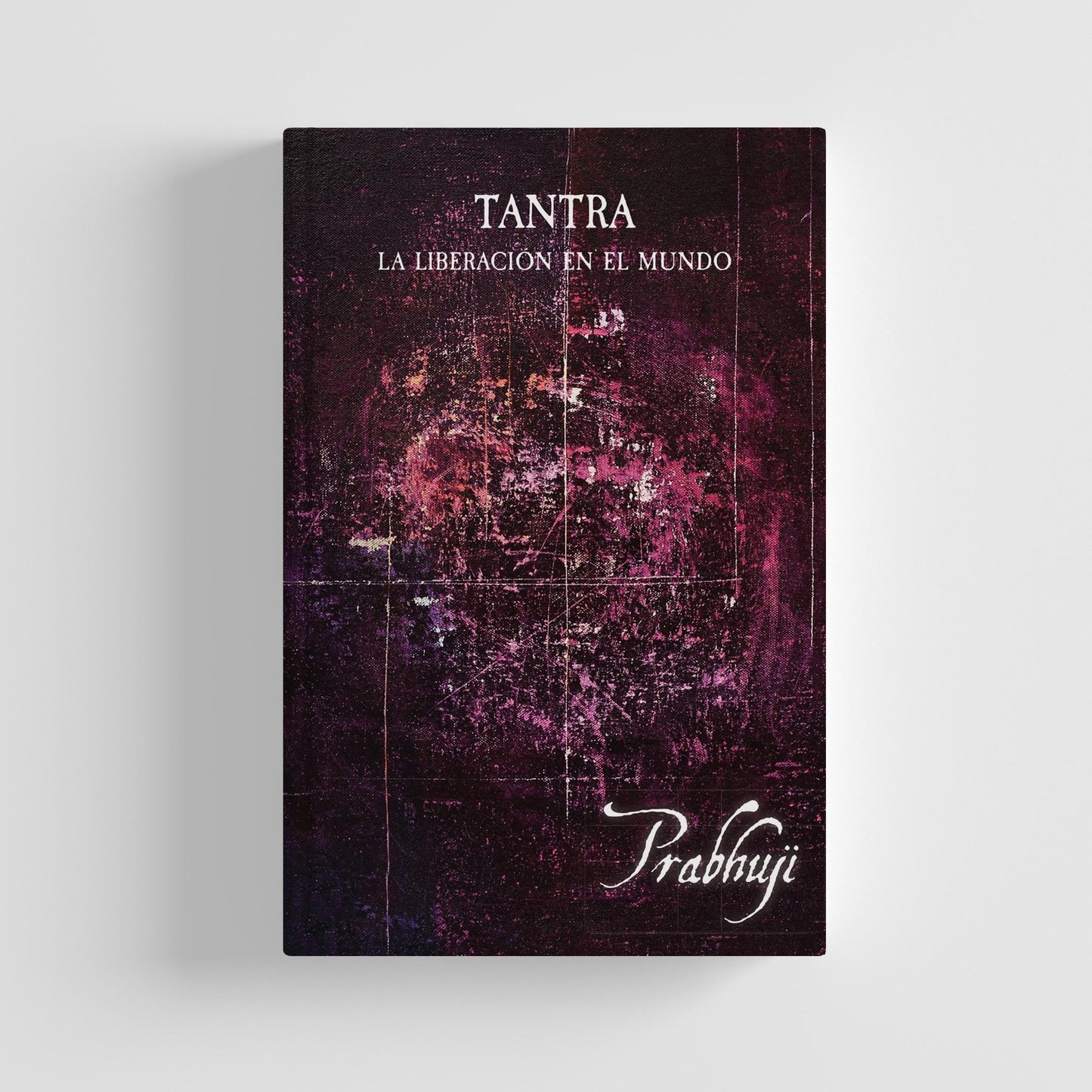 Tantra - La liberacion en el mundo con Prabhuji (Hard cover - Spanish) - Tree Spirit Wellness