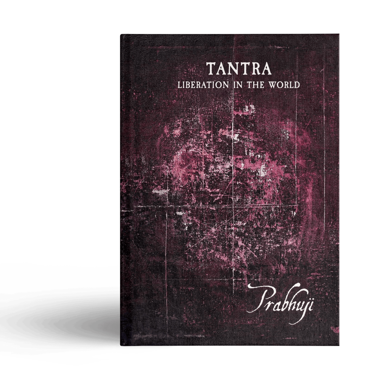 Tantra - Liberation in the world by Prabhuji (Hard cover - English) - Tree Spirit Wellness