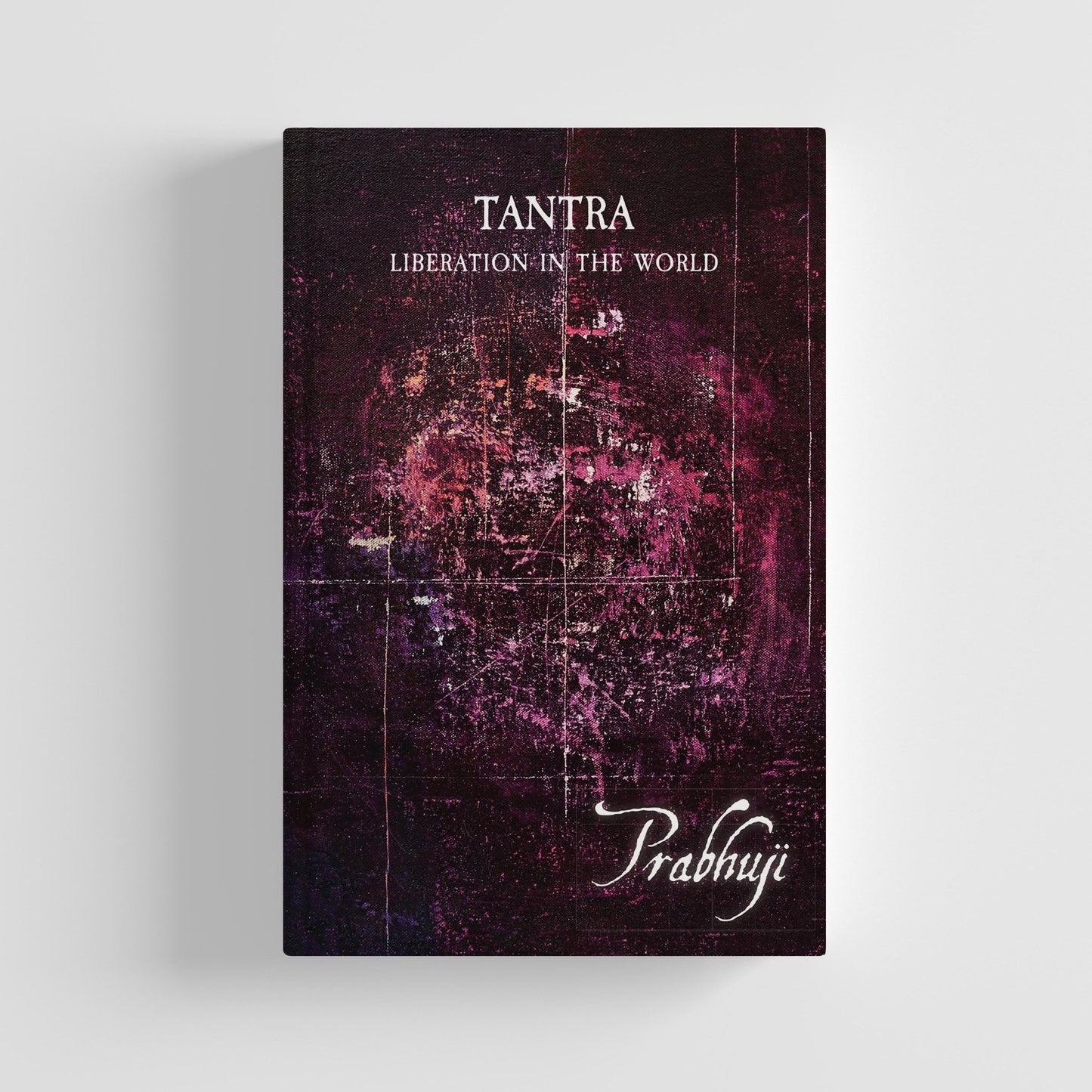 Tantra - Liberation in the world by Prabhuji (Hard cover - English) - Tree Spirit Wellness