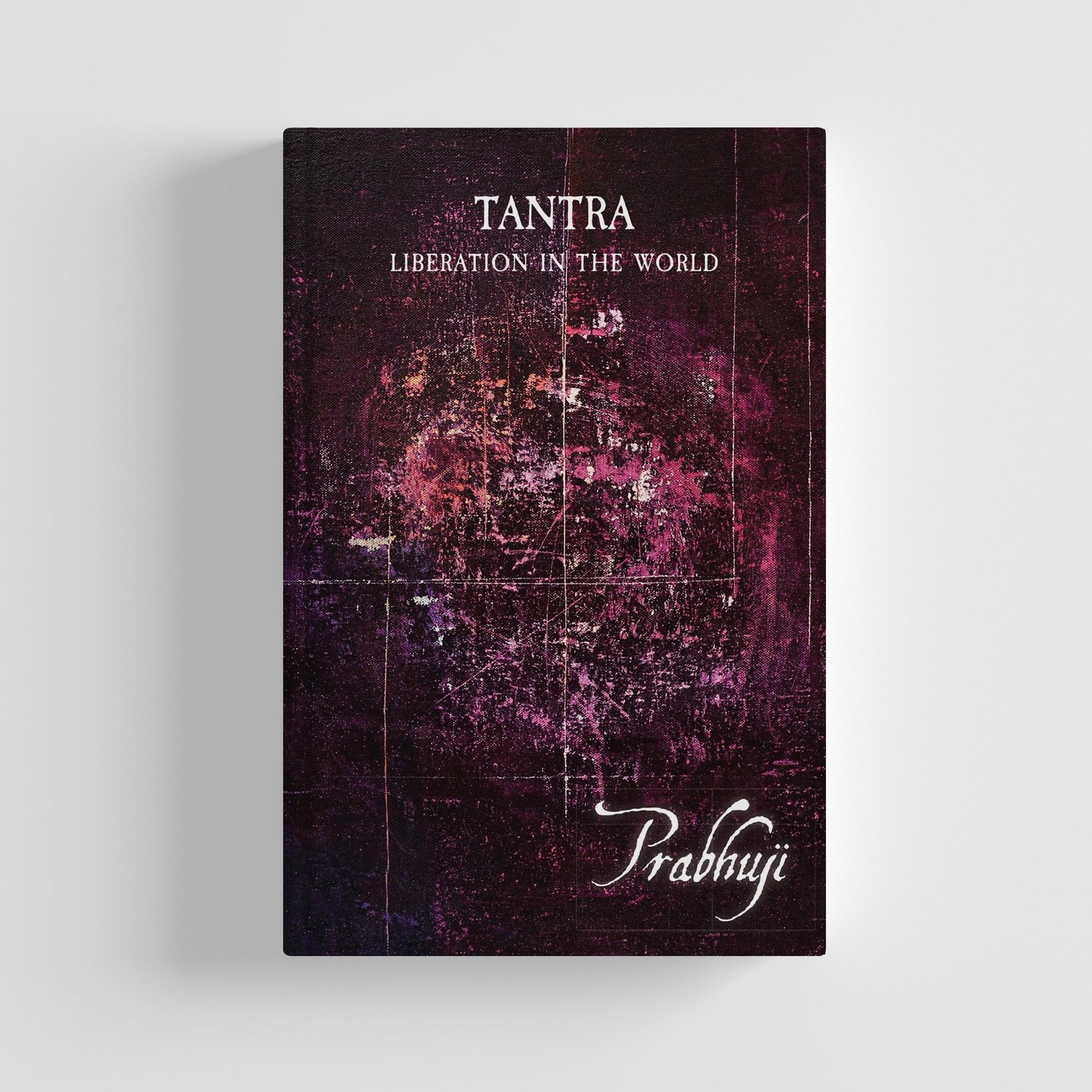 Tantra - Liberation in the world by Prabhuji (Hard cover - English) - Tree Spirit Wellness